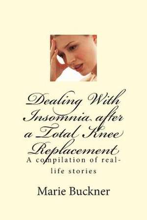 Dealing with Insomnia After a Total Knee Replacement de Marie Buckner