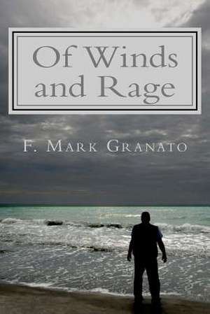 Of Winds and Rage de F. Mark Granato