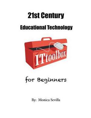 21st Century Educational Technology for Beginners de Monica Sevilla