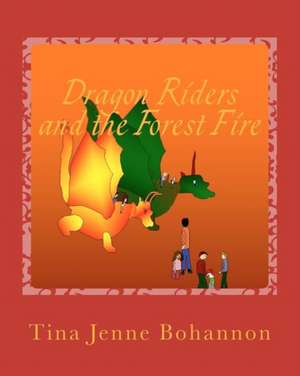 Dragon Riders and the Forest Fire de Tina Jenne Bohannon