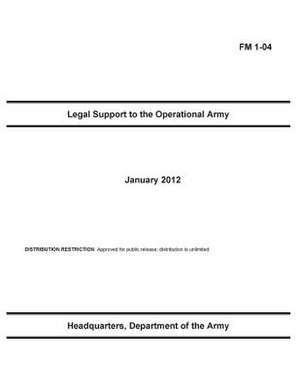 FM 1-04 Legal Support to the Operational Army January 2012 de Headquarters Department of the Army