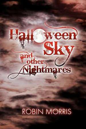 Halloween Sky and Other Nightmares de Robin Morris