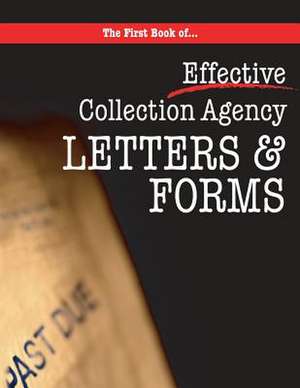 The First Book of Collection Agency Letters and Forms de Michelle Dunn