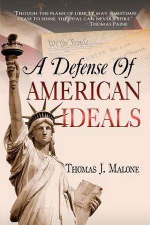 A Defense of American Ideals de Thomas J. Malone