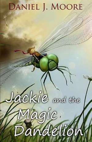 Jackie and the Magic Dandelion de MR Daniel J. Moore