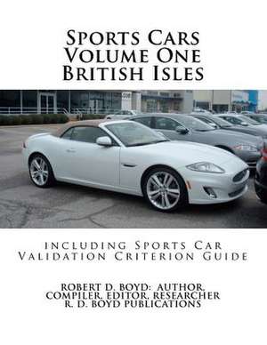 Sports Cars Volume One British Isles Including Sports Car Validation Criterion Guide de Robert D. Boyd