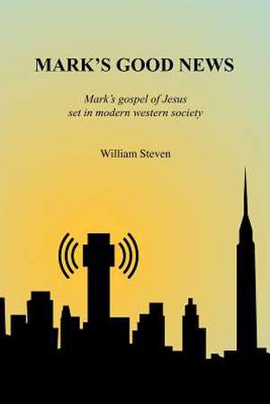 Mark's Good News de William Steven