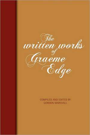 The Written Works of Graeme Edge: The Written Works of Graeme Edge de MR Graeme Edge