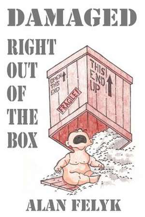 Damaged Right Out of the Box de Alan Felyk