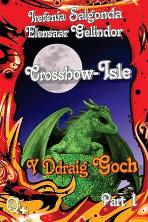 Crossbow-Isle y Ddraig Goch - Part 1 de Elensaar Gelindor