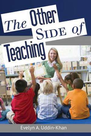 The Other Side of Teaching de Evelyn A. Uddin-Khan