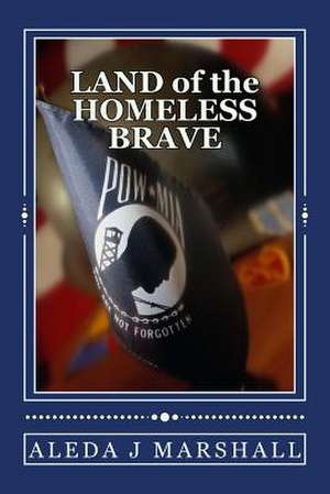 Land of the Homeless Brave de Aleda J. Marshall