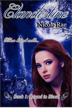 Clandestine: Bound in Blood de Nicole Rae