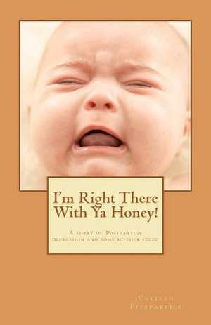 I'm Right There with YA Honey! de Colleen Fitzpatrick