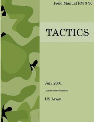 Field Manual FM 3-90 Tactics July 2001 de United States Government Us Army