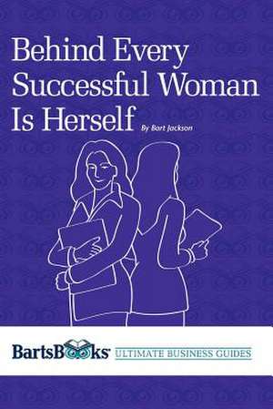 Behind Every Successful Woman Is Herself de Bart Jackson