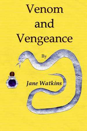 Venom and Vengeance de Jane Watkins