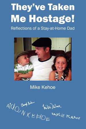 They've Taken Me Hostage! de Mike Kehoe