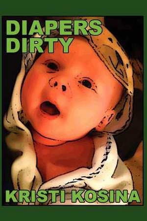 Diapers Dirty de Kristi Kosina