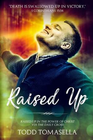 Raised Up de Todd Tomasella