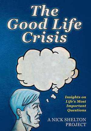 The Good Life Crisis de Nick Shelton