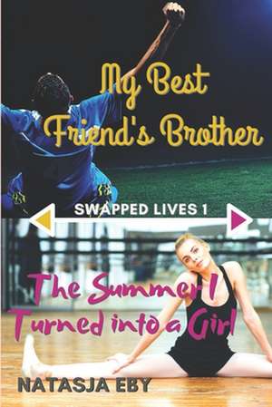 My Best Friend's Brother/The Summer I Turned Into a Girl: A Fresh Look at Temperament de Natasja Eby