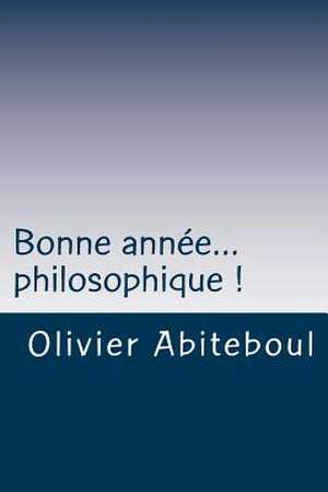 Bonne Annee... Philosophique ! de Olivier Abiteboul