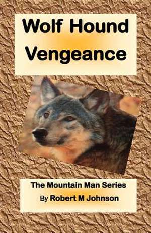 Wolf Hound Vengeance de Robert M. Johnson