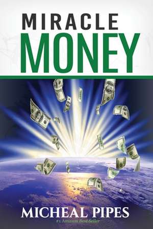 Miracle Money de Micheal Pipes