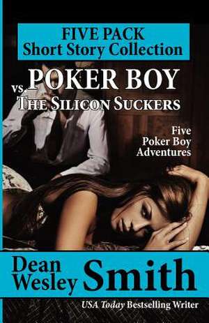 Poker Boy vs. the Silicon Suckers de Dean Wesley Smith