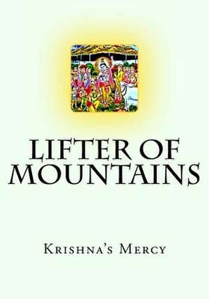 Lifter of Mountains de Krishna's Mercy