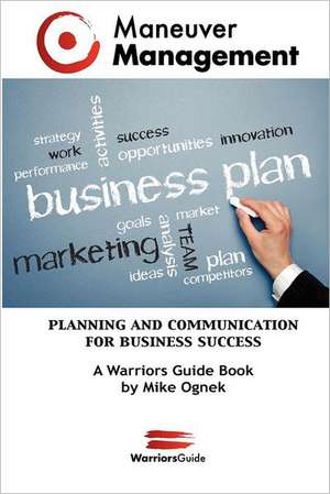 Maneuver Management: Planning and Communication for Business Success de Mike Ognek