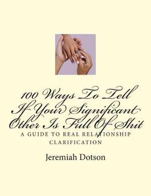 100 Ways to Tell If Your Significant Other Is Full of Shit de MR Jeremiah Dotson