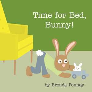 Time for Bed, Bunny! de Brenda Ponnay