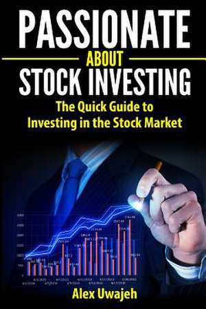 Passionate about Stock Investing de Alex Uwajeh