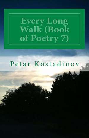 Every Long Walk (Book of Poetry 7) de Petar Kostadinov