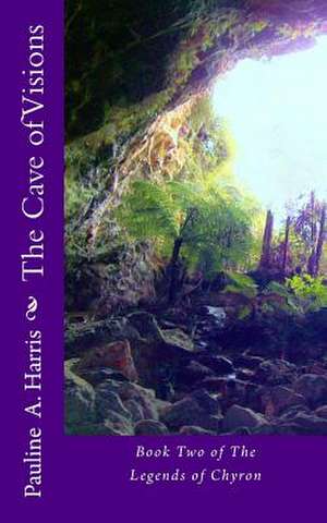 The Cave of Visions de Pauline A. Harris