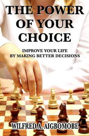 The Power of Your Choice de Wilfred Abumen Aigbomobe