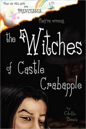 The Witches of Castle Crabapple: For Kids Who Hate Diets and Exercise! de Colette Bezio