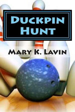 Duckpin Hunt de Mary K. Lavin