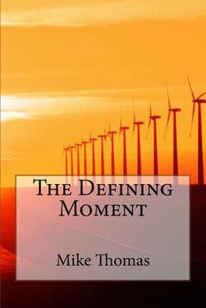 The Defining Moment de Mike Thomas