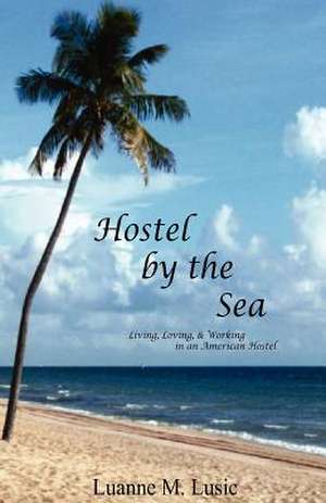 Hostel by the Sea de Luanne M. Lusic