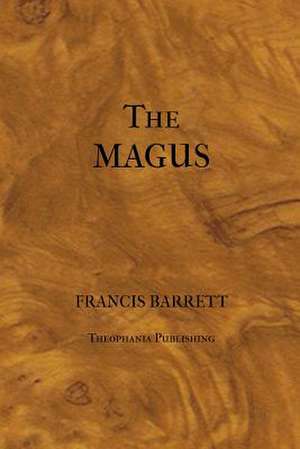 The Magus or Celestial Intelligencer de Francis Barrett