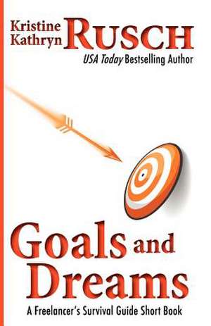 Goals and Dreams de Kristine Kathryn Rusch