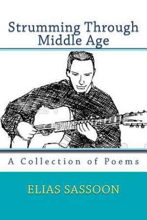 Strumming Through Middle Age de Elias Sassoon