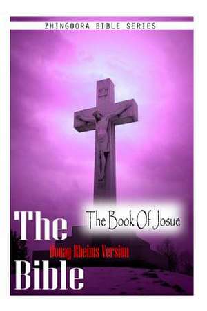 The Bible, Douay Rheims Version- The Book of Josue de Douay Rheims