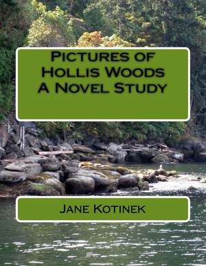 Pictures of Hollis Woods a Novel Study de Jane Kotinek