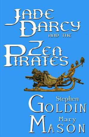 Jade Darcy and the Zen Pirates de Stephen Goldin