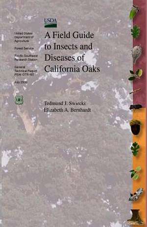 A Field Guide to Insects and Diseases of California Oaks de Tedmund J. Swieki