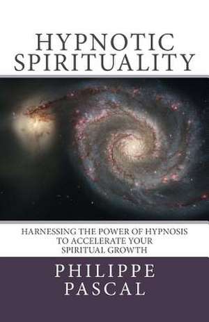 Hypnotic Spirituality de Philippe Pascal